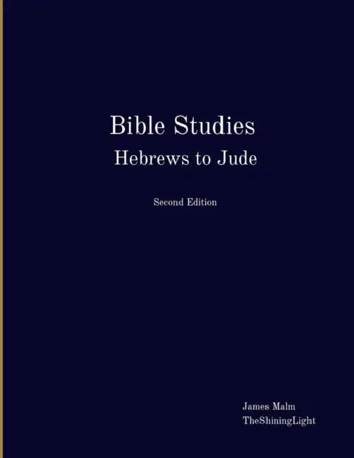 Bible Studies Hebrews to Jude by James Malm