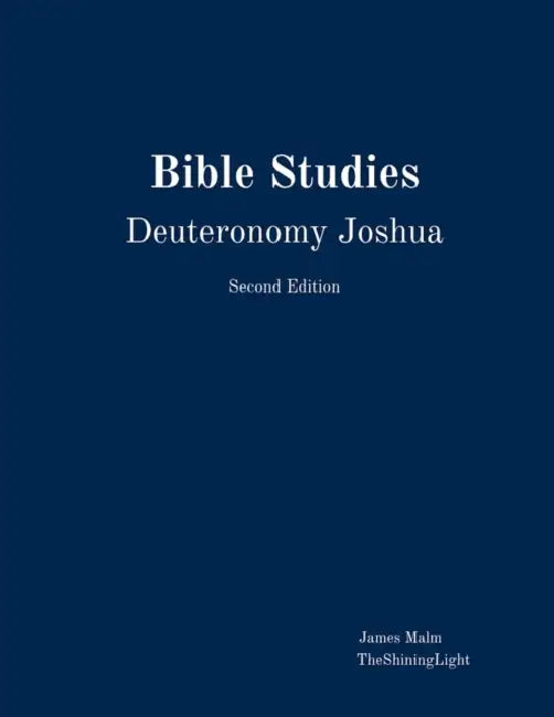 Bible Studies Deuteronomy Joshua by James Malm