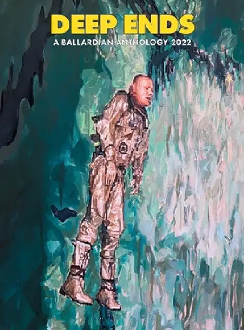 Deep Ends: A Ballardian Anthology 2022 by Rick McGrath