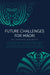 Future Challenges for Maori: He Korero Anamata by Selwyn Katene, Malcolm Mulholland