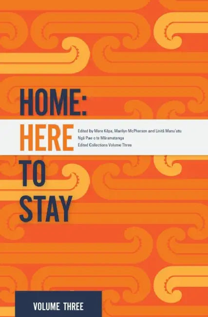 Home: Here to Stay by Marilyn McPherson, Linitā Manu'atu, Mere Kēpa