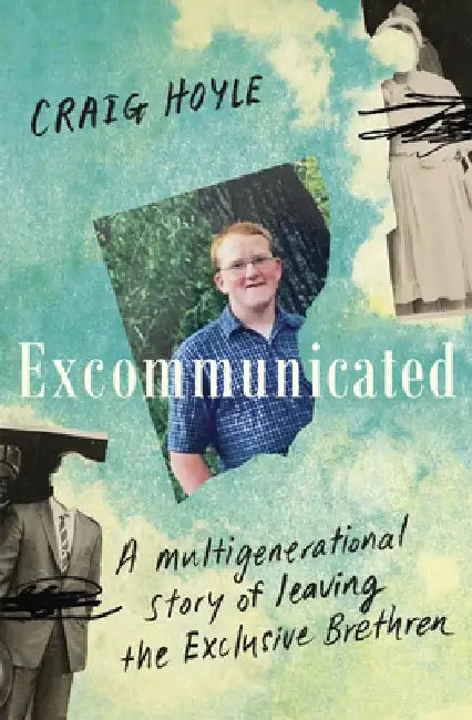 Excommunicated: A Heart-Wrenching and Compelling Memoir about a Family Torn Apart by One of New Zealand's Most Secretive Religious Sects for Re by Craig Hoyle