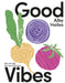 Good Vibes: Eat Well with Feel-Good Flavours by Alby Hailes