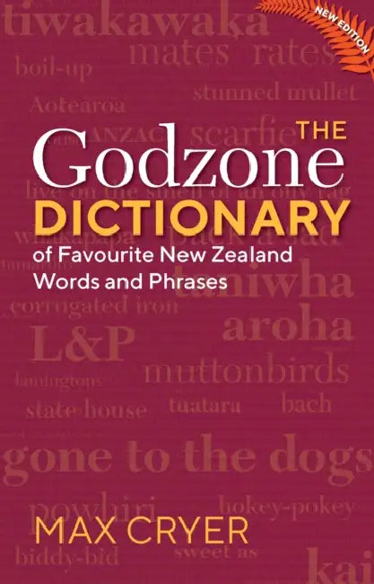 The Godzone Dictionary: Of Favourite New Zealand Words and Phrases by Max Cryer