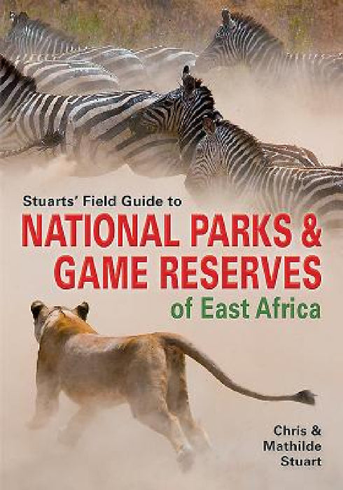 Stuarts' Field Guide to National Parks & Game Reserves of East Africa. by Chris Stuart, Mathilde Stuart