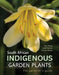 South African Indigenous Garden Plants – The gardener’s guide by Elsa Pooley