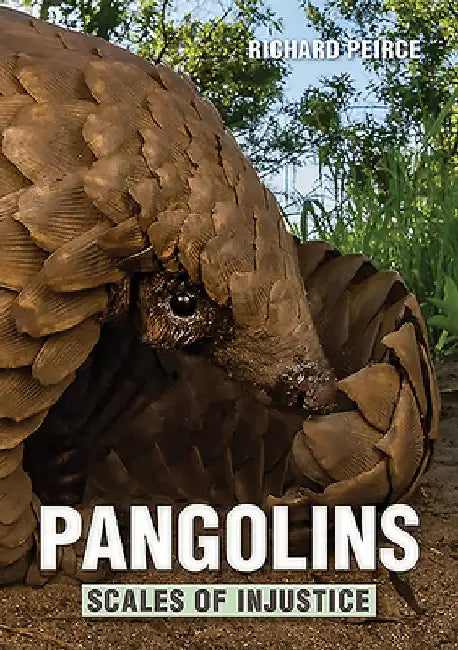 Pangolins: Scales of Injustice by Richard Peirce