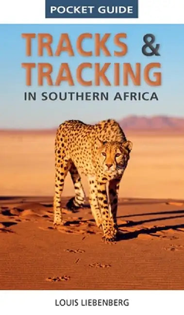 Pocket Guide Tracks & Tracking in Southern Africa by Louis Liebenberg