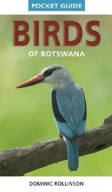 Pocket Guide Birds of Botswana by Dominic Rollinson