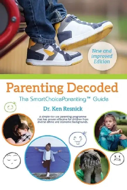 Parenting Decoded: The Smart Choice Parenting Guide by Ken Resnick