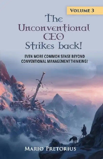 The Unconventional CEO Strikes Back: Volume 3 by Mario Pretorius