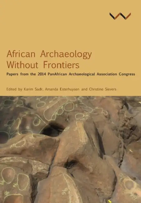 African Archaeology Without Frontiers: Papers from the 2014 Panafrican Archaeological Association Congress by Chapurukha M. Kusimba, Santores Tchandeu, Dirk Seidensticker