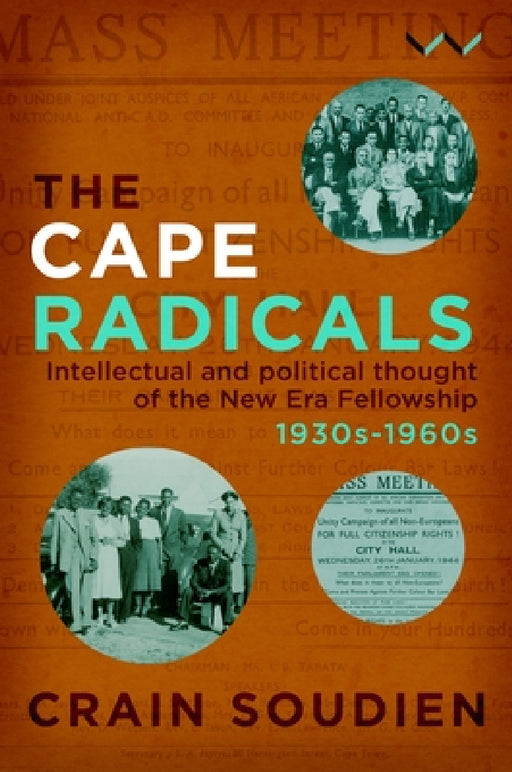 Cape Radicals: Intellectual and Political Thought of the New Era Fellowship, 1930s-1960s by Crain Soudien