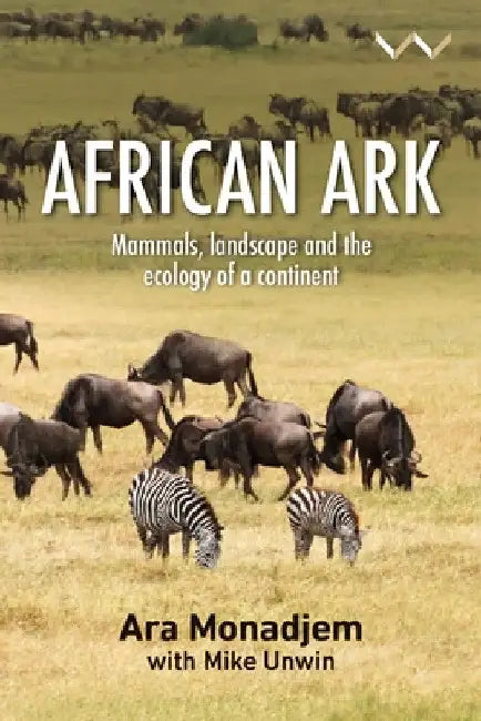 African Ark: Mammals, Landscape and the Ecology of a Continent by Ara Monadjem