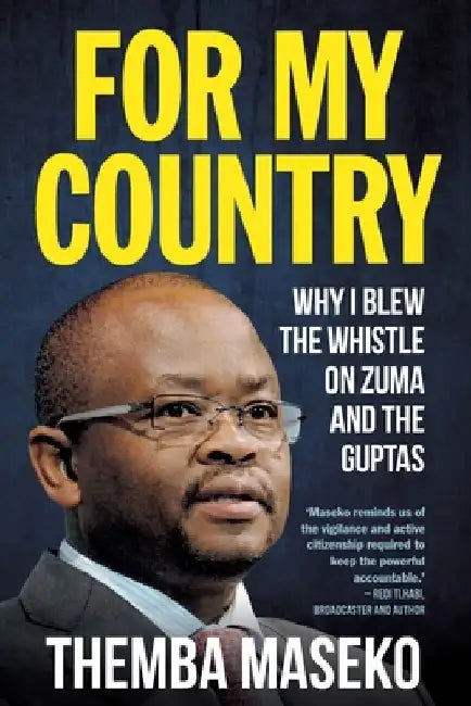 FOR MY COUNTRY - Why I Blew the Whistle on Zuma and the Guptas by Themba Maseko