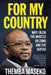 FOR MY COUNTRY - Why I Blew the Whistle on Zuma and the Guptas by Themba Maseko