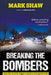BREAKING THE BOMBERS - How the Hunt for Pagad Created a Crack Police Unit by Mark Shaw