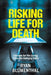 RISKING LIFE FOR DEATH - Lessons for the Living from the Autopsy Table by Ryan Blumenthal