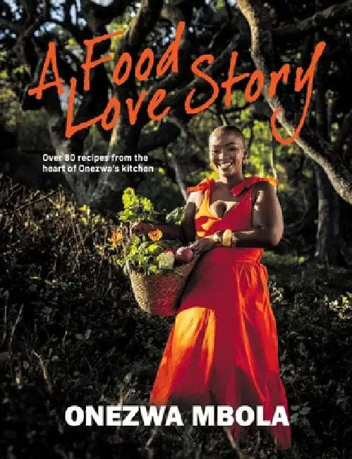 A Food Love Story by Onezwa Mbola