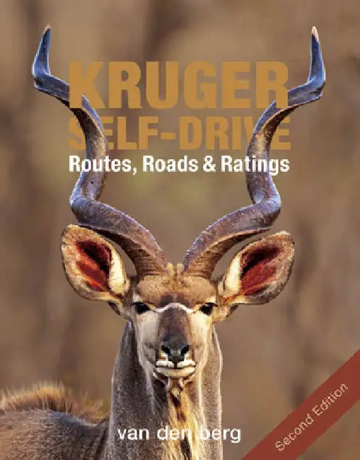 Kruger Self-Drive: Second Edition: Routes, Roads & Ratings by Philip And Ingrid Van Den Berg