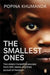 The Smallest Ones: Two Sisters' Escape from Drc Rebels and Their Pursuit of Freedom by Popina Khumanda
