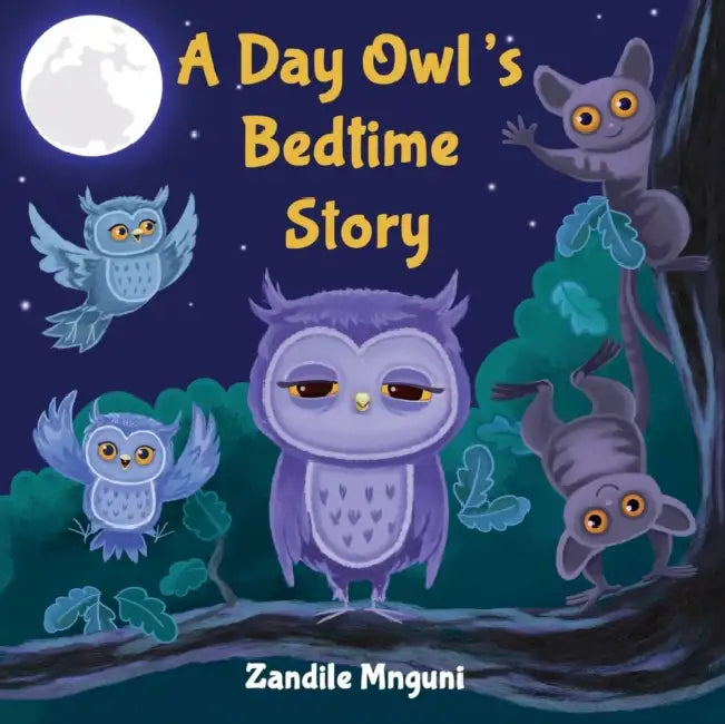 A Day Owl's Bedtime Story by Zandile Mnguni