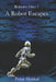A Robot Escapes: I am a Companion Robot by Peter Henkal