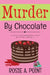 Murder By Chocolate: A Culinary Cozy Mystery by Rosie A. Point