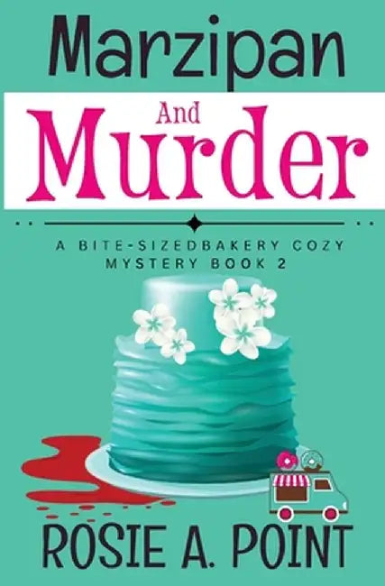 Marzipan and Murder: A Cozy Culinary Mystery by Rosie A. Point