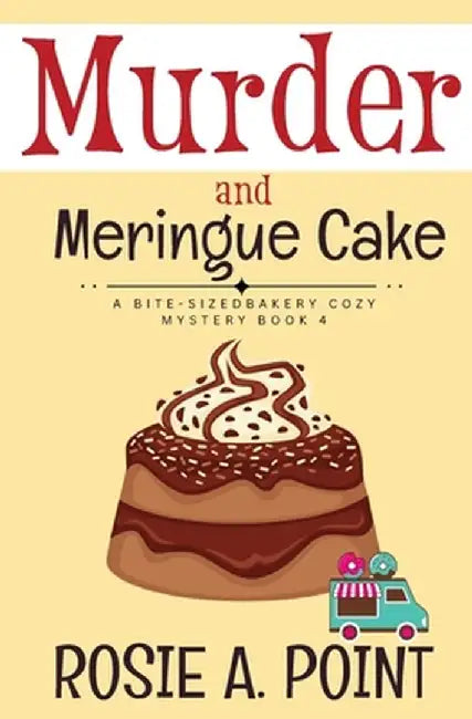 Murder and Meringue Cake: A Culinary Cozy Mystery by Rosie A. Point