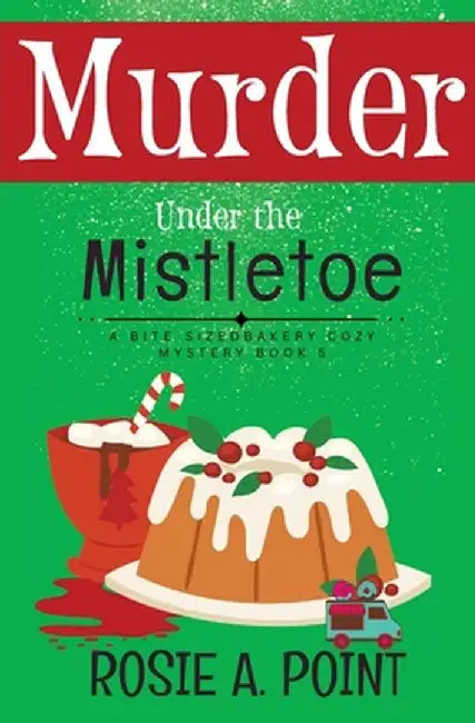 Murder Under the Mistletoe by Rosie A. Point