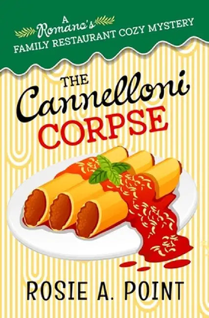 The Cannelloni Corpse: A small town cozy mystery by Rosie A. Point