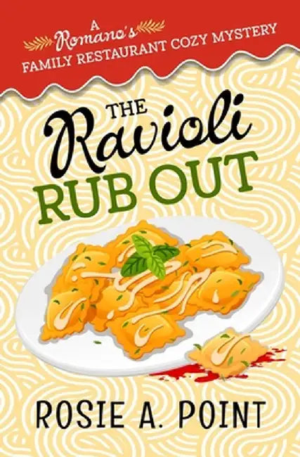 The Ravioli Rub Out: A culinary cozy mystery by Rosie A. Point