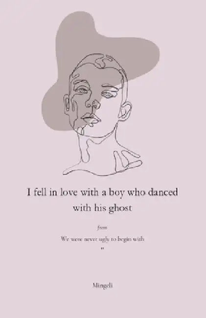 I Fell In Love With A Boy Who Danced With His Ghost by Mingeli 