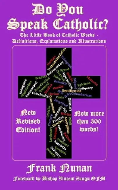 Do You Speak Catholic?: The Little Book of Catholic Words - Definitions, Explanation and Illustrations - Revised Edition by Frank Nunan
