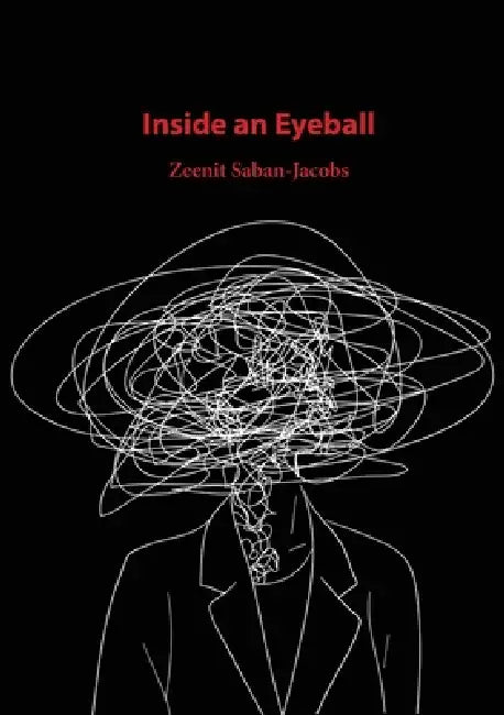 Inside an Eyeball by Zeenit Saban-Jacobs
