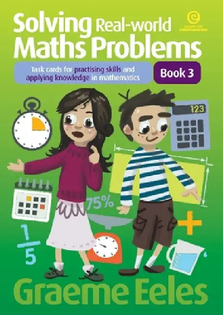 Solving Real-world Maths Problems Book 3: Task cards for practising skills and applying knowledge in mathematics by Graeme Eeles