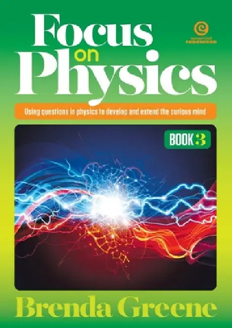 Focus on Physics - Book 3: Using questions in physics to develop and extend the curious mind by Brenda Greene