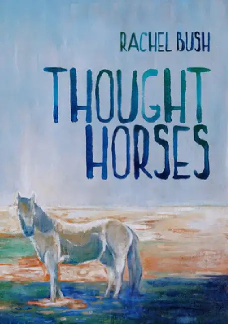Thought Horses by Rachel Bush