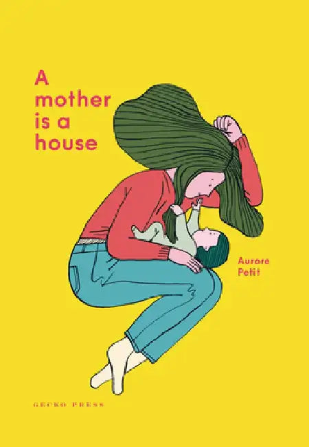 A Mother Is a House by Aurore Petit