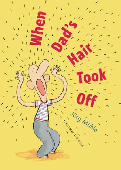 When Dad's Hair Took Off by Jörg Mϋhle