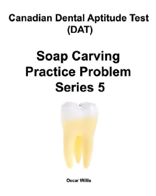 Canadian Dental Aptitude Test (DAT) Soap Carving Practice Problem Series 5 by Oscar Willis