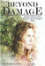 Beyond Damage: Aggressive Recovery From The Toxic Mother-Daughter Bond by Julia Kathleen Gillis