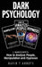 Dark Psychology: 3 Manuscripts How to Analyze People, Manipulation and Hypnosis by David T. Abbots