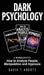 Dark Psychology: 3 Manuscripts How to Analyze People, Manipulation and Hypnosis by David T. Abbots
