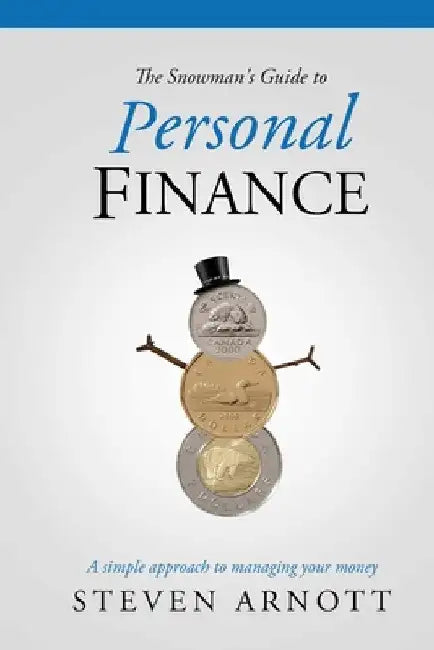 The Snowman's Guide to Personal Finance by Steven Arnott