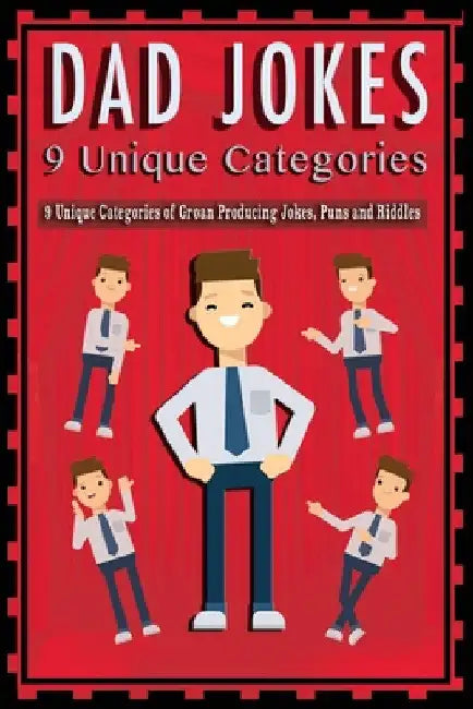 Dad Jokes: 9 Unique Categories of Groan Producing Jokes, Puns and Riddles by David Brown