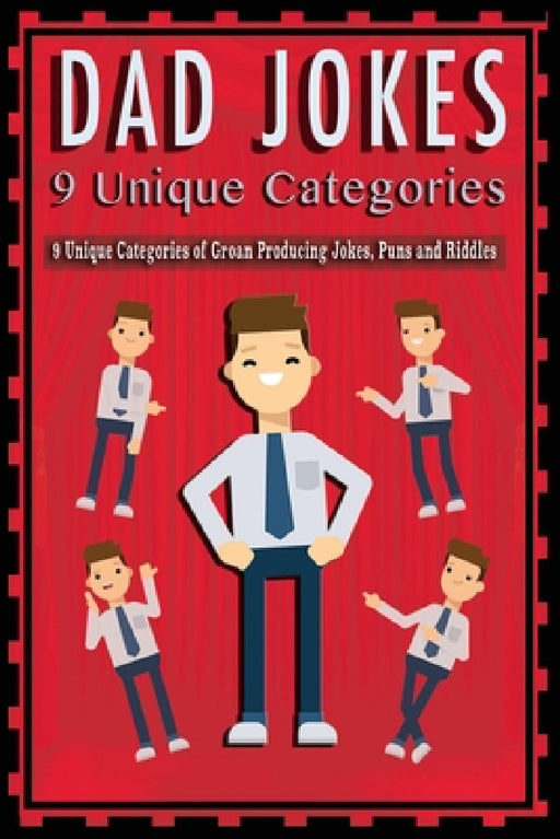 Dad Jokes: 9 Unique Categories of Groan Producing Jokes, Puns and Riddles by David Brown