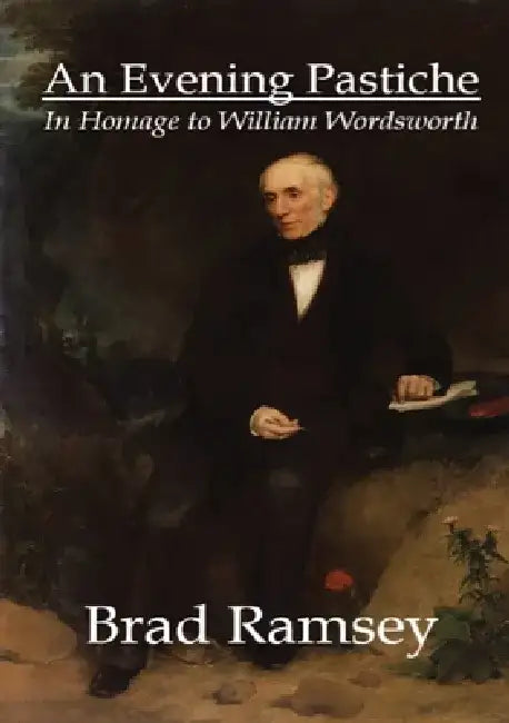 An Evening Pastiche: In Homage to William Wordsworth by Brad Ramsey