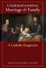 Understanding Marriage & Family: A Catholic Perspective by O. Praem Sebastian Walshe